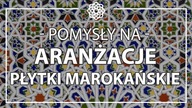 Płytki marokańskie - pierwsze aranżacje