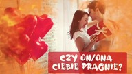 Czy On/Ona Ciebie pragnie?Bezczasowe... 