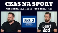 Mikołajczyk & Górecki - #CZASNASPORT - 26. 06. 2024r.