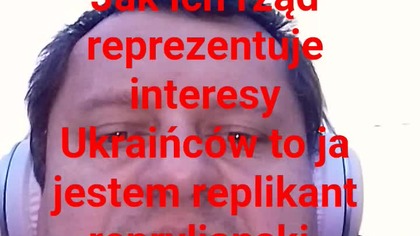 jak daj z.  reprezentuje interesy Ukraińców to ja jestem reprylianski replikant.  ale to zielona poś.
