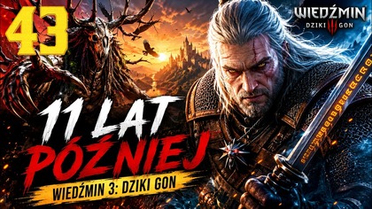 Wiedźmin 3: Dziki Gon - 11 Lat Później #43 (Gameplay PL, Zagrajmy)