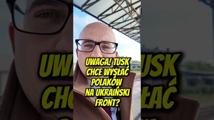 UWAGA! Tusk chce wysłać Polaków na ukraiński front? #ukraina