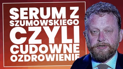 Cudowne ozdrowienie Szumowskiego - analiza fakt&oacute;w!