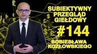 Subiektywny Przegląd Giełdowy Sobiesława Kozłowskiego #144