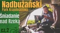  Nadbużański Park Krajobrazowy na Rowerze - Poranek nad rzeką Bug - dzień 2/3 część 1 - na Około