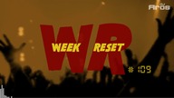 WEEK RESET #109