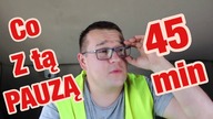 Co z ta pauza 45min?