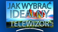 Czym kierować się przy zakupie telewizora?  PORADNIK