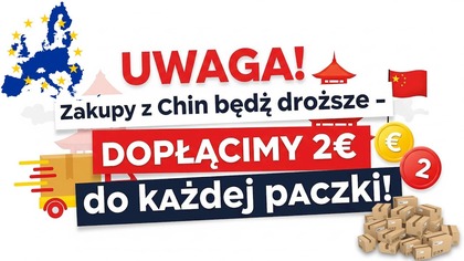 Uwaga! Zakupy z Chin będą droższe?  dopłacimy 2  do każdej paczki!