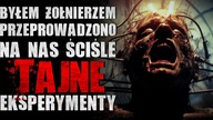 Byłem żołnierzem, przeprowadzano na nas ściśle tajne eksperymenty - Reddit CreepyPasta [Lektor PL]
