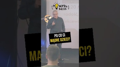  Po co Ci mądre dzieci? #PomyślDziś odc.  2264