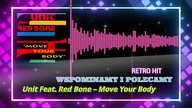 Unit Feat.  Red Bone - Move Your Body (WSPOMINAMY I POLECAMY)