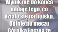 Wynik nie do końca oddaje tego, co działo się na boisku.  Opinie po meczu Górnika Ł..