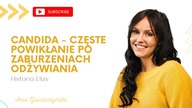 Candida - częste powikłanie po zaburzeniach odżywiania.  [Historia Elizy]