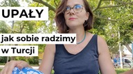 UPAŁY: JAK SOBIE RADZIMY? - Polka w Turcji