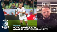 Agent Grosickiego atakuje kluby ekstraklasy! Jestem zażenowany