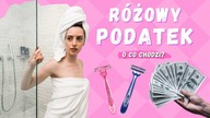 Podatek dyskryminujący kobiety? | Różowy podatek
