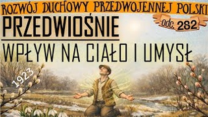 [282] m. in.  Wpływ Przedwiośnia i Postu na człowieka
