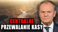 TUSK W MOCNYCH SŁOWACH O CPK: CENTRALNE PRZEWALANIE KASY