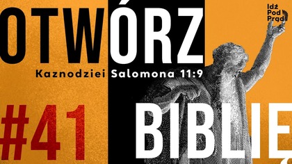 OTWÓRZ BIBLIĘ #41 | Kaznodziei Salomona 11:9