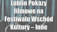 Lublin: Pokazy filmowe na Festiwalu Wschód Kultury  Inne Brzmienia