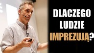 Dlaczego lubimy imprezy i prokrastynację? - Jordan Peterson