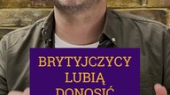 BRYTYJCZYCY LUBIĄ DONOSIĆ