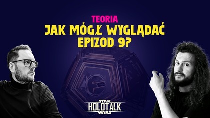  Duel of the Fates  jak mógł wyglądać Epizod IX, którego nie dostaliśmy HOLOTALK