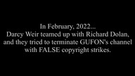 Darcy Weir and Richard Dolan tried to terminate GUFON's channel with false copyright strikes, and FA