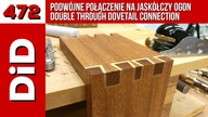 472. Podwójne połączenie na jaskółczy ogon / Double through dovetail connection