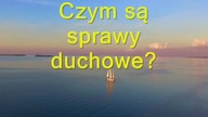 Czym są sprawy duchowe? REUPLOAD Z LEKTOREM.