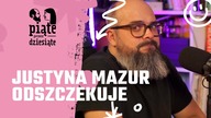 Justyna Mazur odszczekuje | Piąte przez dziesiąte #12
