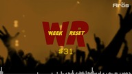 WEEK RESET #31