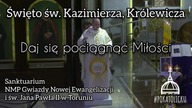 Daj się pociągnąć Miłości - Święto św.  Kazimierza Królewicza ks.  Krzysztof Gryz Radio Maryja Homil