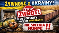 Żywność z Ukrainy! Co dziesiąty transport jest zawracany | Nie spełnia norm!