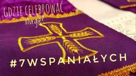 #7Wspaniałych - Gdzie celebrować liturgię #14