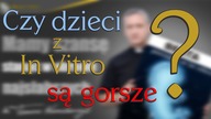 Czy dzieci z In Vitro są gorsze? - Zapłodnienie in vitro cena życia - Bractwo Małych Stópek - BMS