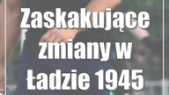Zaskakujące zmiany w Ładzie 1945 Biłgoraj
