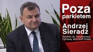Microsoft Polska, Andrzej Sieradz - Dyrektor ds. Transformacji Cyfrowej, #30 POZA PARKIETEM