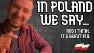 In Poland we say ___ and I think its beautiful