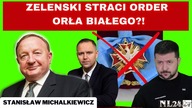 Zelenski, Nawrocki , Kukuniek i order Orła Białego - Stanisław Michalkiewicz