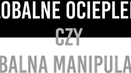 Globalne ocieplenie czy globalna manipulacja?
