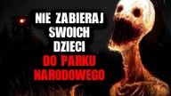 Nie zabieraj swoich dzieci do parku narodowego - Straszne Historie z Lektorem