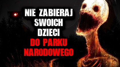 Nie zabieraj swoich dzieci do parku narodowego - Straszne Historie z Lektorem