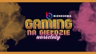 GAMING NA GIEŁDZIE warsztaty