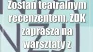 Zostań teatralnym recenzentem.  ZDK zaprasza na warsztaty z profesorem