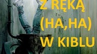 Skończymy z ręką w zapchanym kiblu...