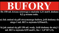 Do 150 mL kwasu octowego o stężeniu 1,21 mol/L dodano 8,2 g octanu sodu | Bufory | Równowaga reakcji