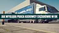 Jak wygląda praca KIEROWCY ciężarówki w UK