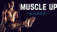 MUSCLE UP - JEDNO ĆWICZENIE na CAŁĄ GÓRĘ CIAŁA